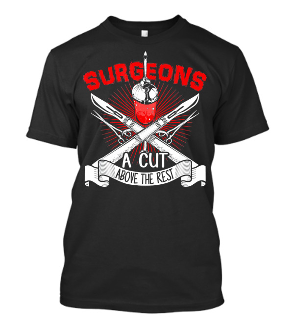 Surgeons A Cut Above The Rest Doctor Sur T-Shirt