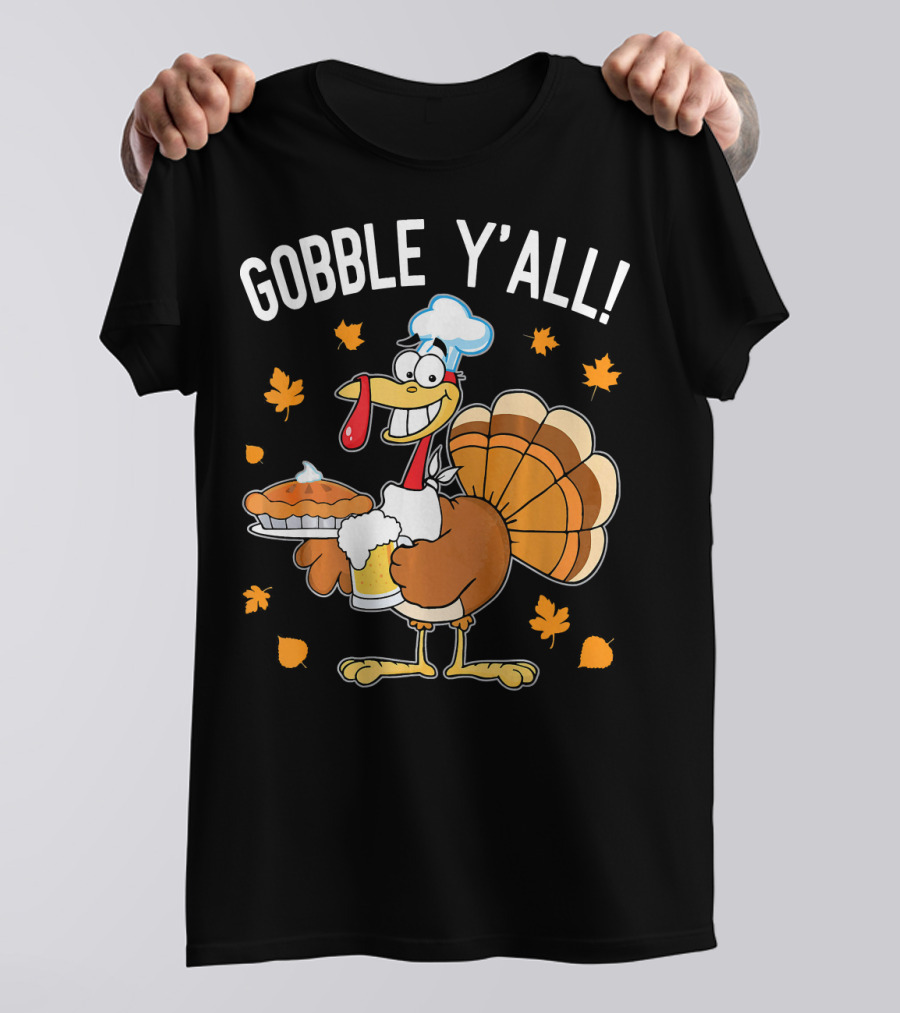 GOBBLE Y’ALL Turkey Pilgrim Chef Eating Pie Drinking Beer T-Shirt