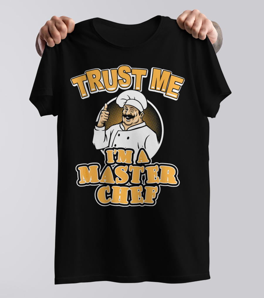 Trust Me I'm A Master Chef T-Shirt