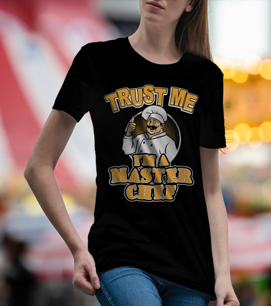 Trust Me I'm A Master Chef T-Shirt