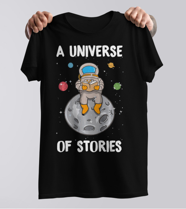 A Universe Of Stories Astronaut Reading On The Moon With Colorful Planets T-Shirt