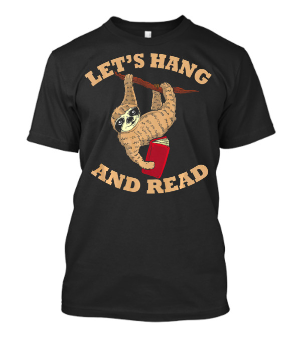 Let's Hang And Read Sloth Teacher Librarian Bookworm T-Shirt