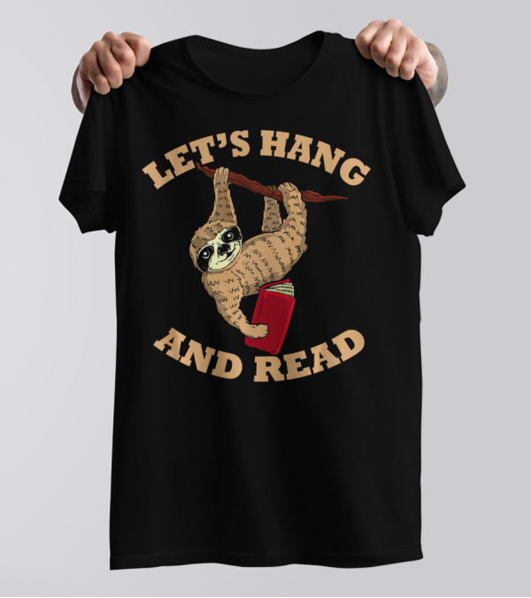 Let's Hang And Read Sloth Teacher Librarian Bookworm T-Shirt