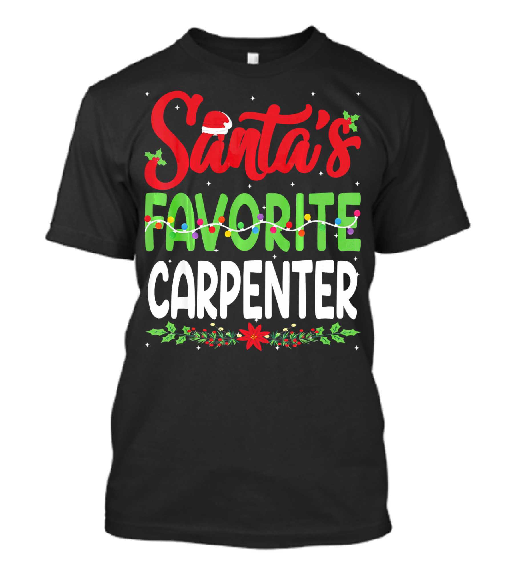 Santa's Favorite Carpenter Christmas San Hat Lights Holly T-Shirt