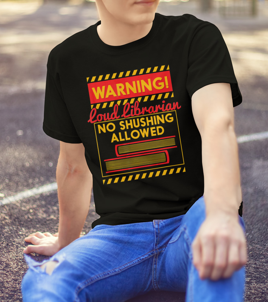 Warning Loud Librarian No Shushing Allowed Books T-Shirt