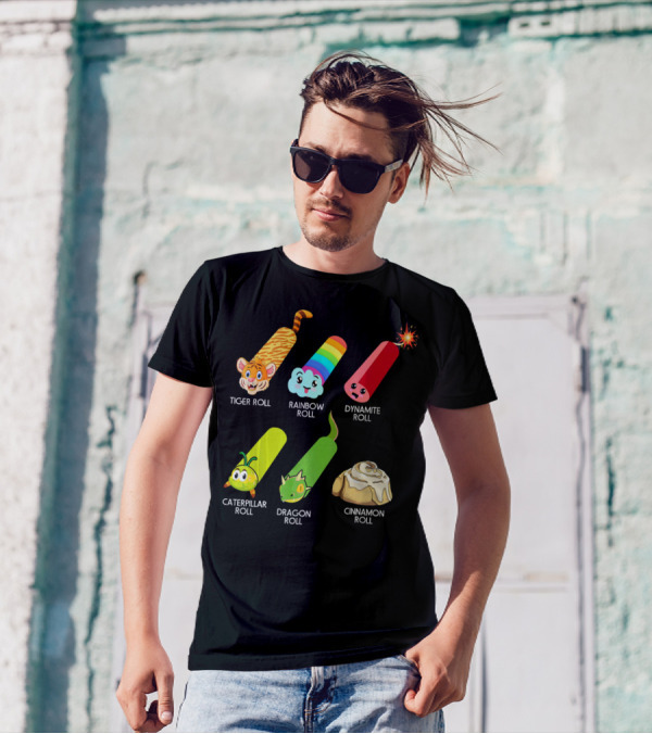Tiger Roll Rainbow Roll Dynamite Roll Caterpillar Roll Dragon Roll Cinnamon Roll Sushi Rolls Funny Sushi Lover Japan Foo T-Shirt