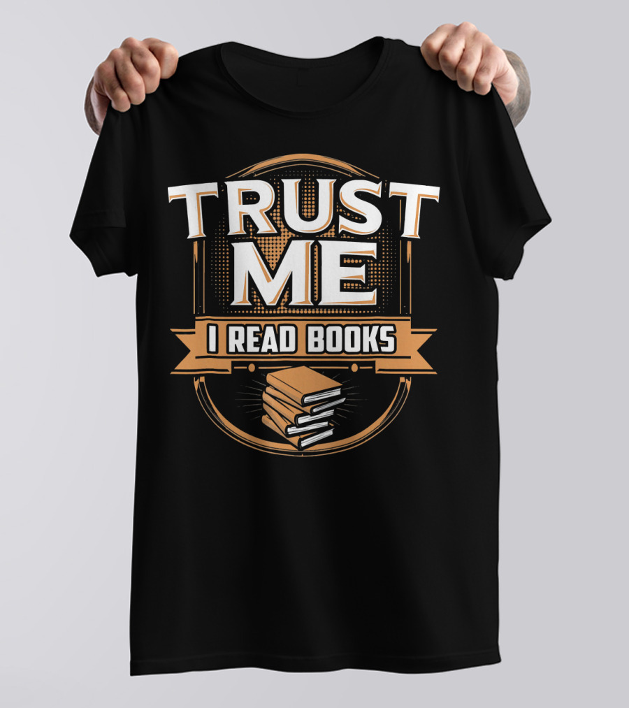 Trust Me I Read Books Stack Of Books Reader Bookworm T-Shirt