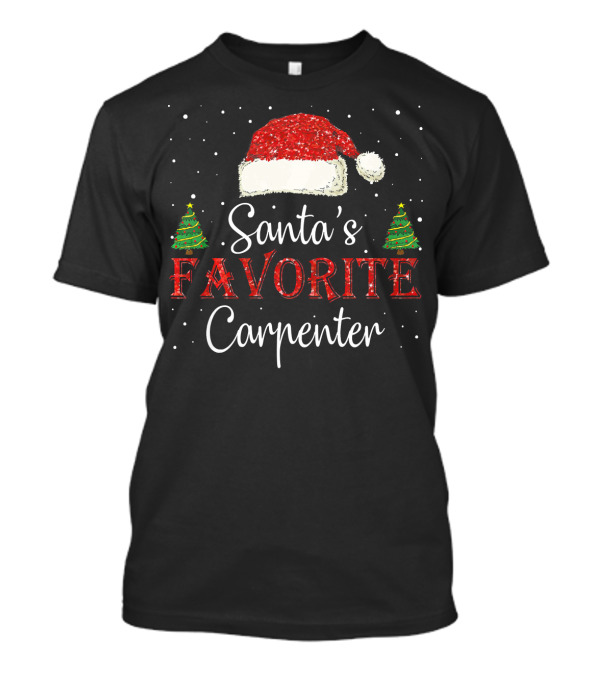 Santa's Favorite Carpenter Christmas Trees And Santa Hat T-Shirt