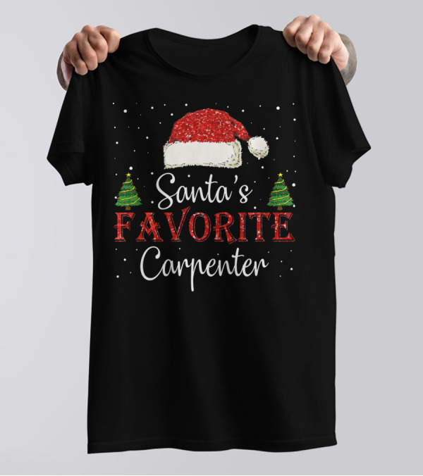 Santa's Favorite Carpenter Christmas Trees And Santa Hat T-Shirt