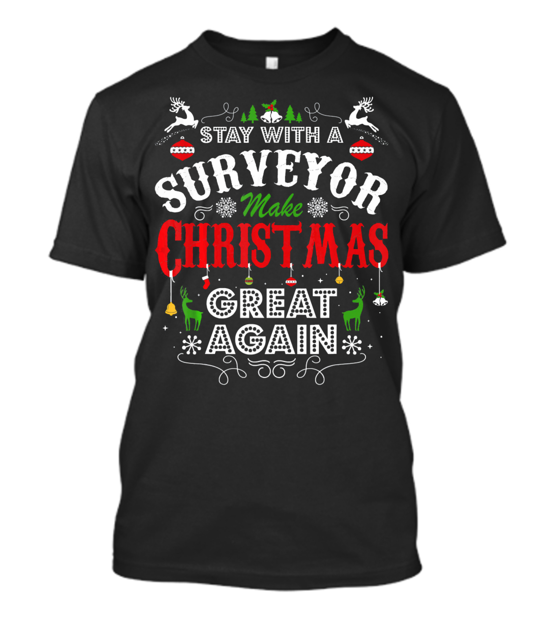 Stay With A Surveyor Make Christmas Great Again T-Shirt