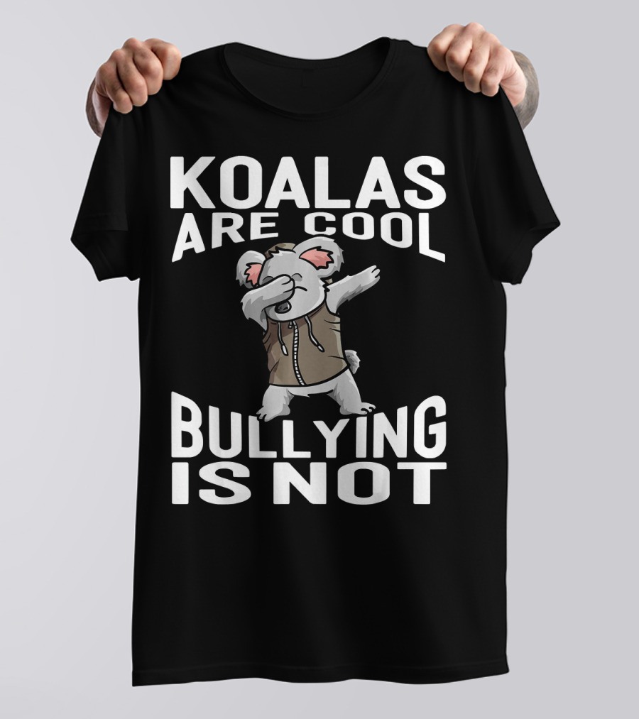 Koalas Are Cool Dabbing Koala With Anti-Bullying Message T-Shirt