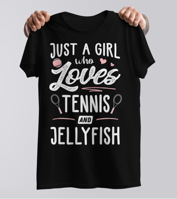 Just A Girl Who Loves Tennis And Jellyfish T-Shirt