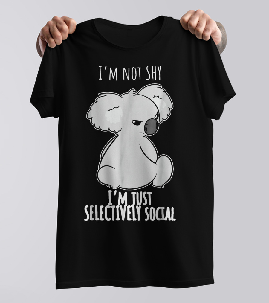 I'm Not Shy I'm Just Selectively Social Koala Bear T-Shirt