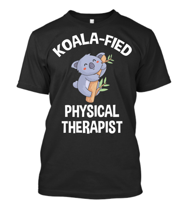Koala-Fied Physical Therapist Koala Hugging Tree T-Shirt