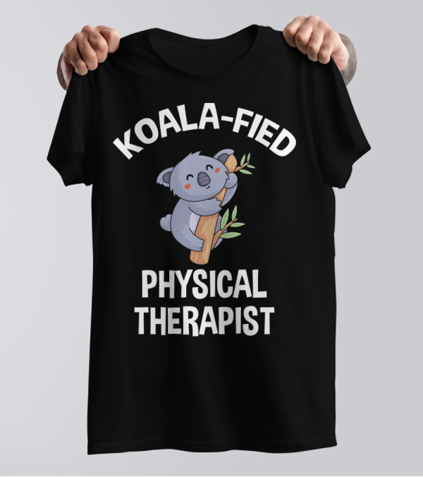 Koala-Fied Physical Therapist Koala Hugging Tree T-Shirt