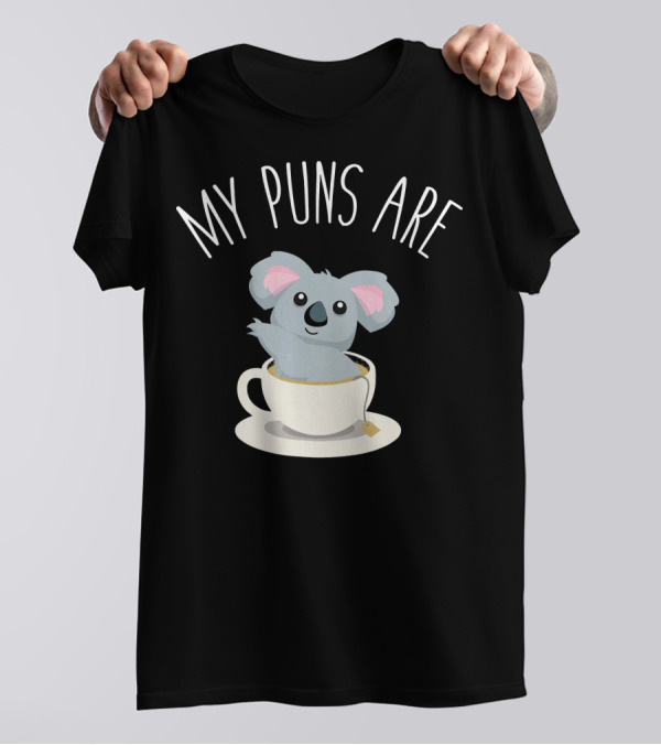 Koala Lover My Puns Are Ko With Koala In Teacup T-Shirt