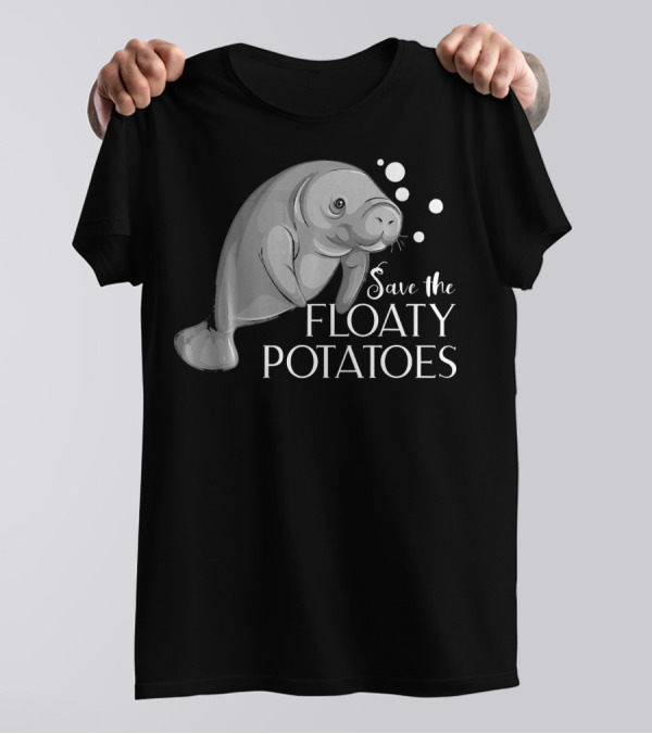 Save The Floaty Potatoes Manatee Funny T-Shirt