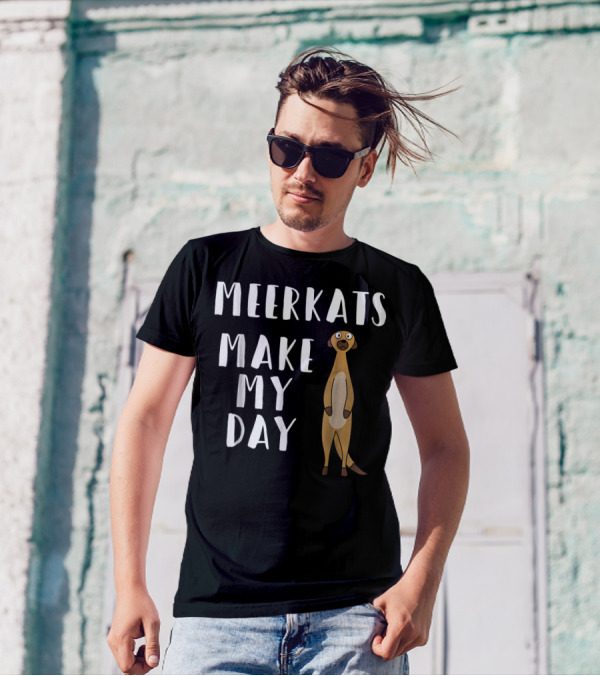 Meerkats Make My Day Funny Meerkat T-Shirt