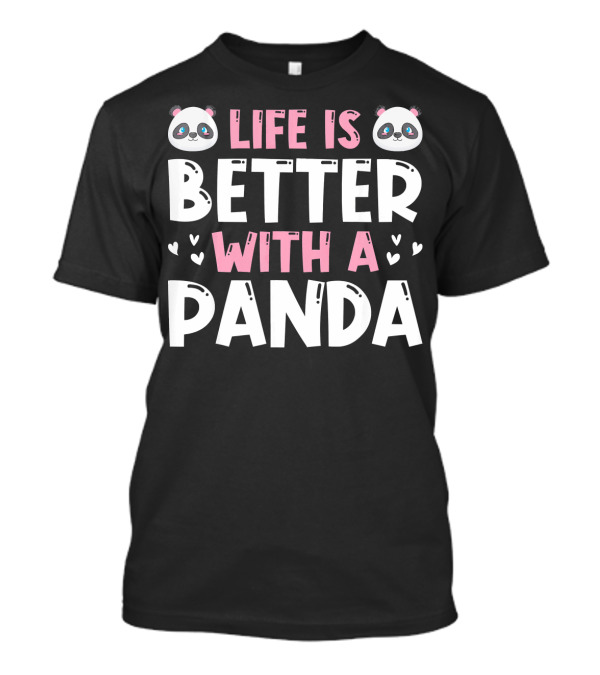 Life Is Better With A Panda Cute Birthday T-Shirt