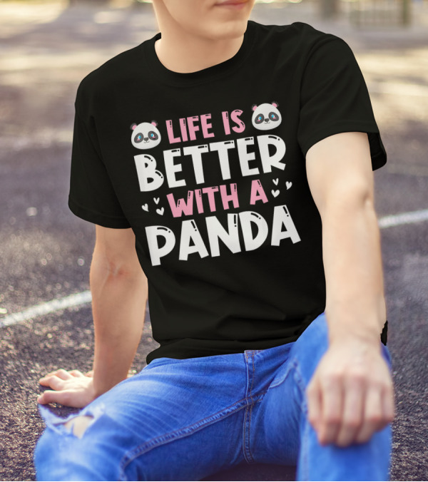 Life Is Better With A Panda Cute Birthday T-Shirt