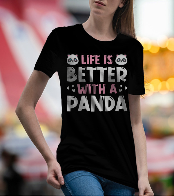 Life Is Better With A Panda Cute Birthday T-Shirt