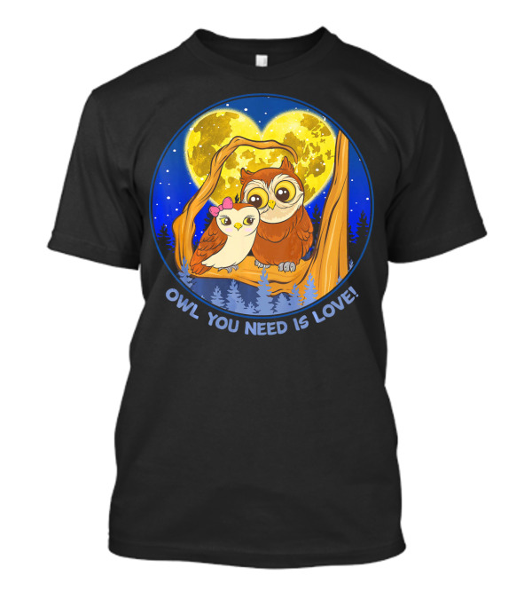 Owl You Need Is Love Cute Owls Under Moonlit Sky T-Shirt