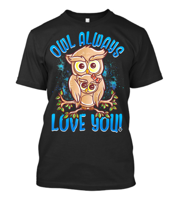 Owl Always Love You Cartoon Owl Pair On Branch T-Shirt