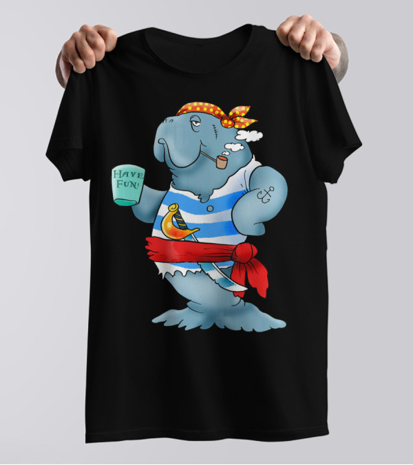Pirate Manatee Have Fun T-Shirt