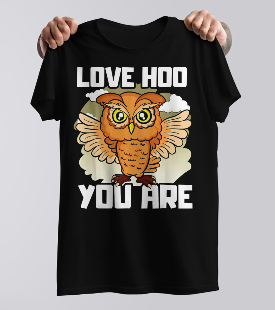 Love Hoo You Are Funny Owl Humor T-Shirt