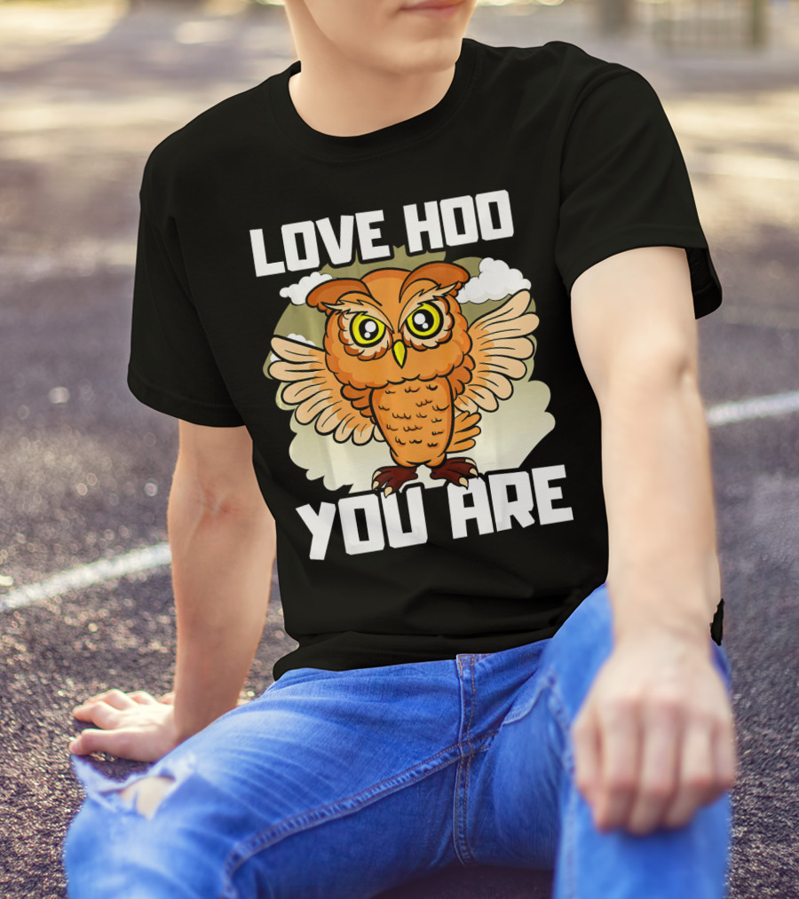 Love Hoo You Are Funny Owl Humor T-Shirt