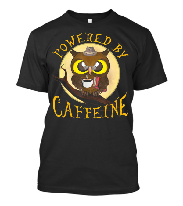 Powered By Caffeine Owl With Coffee Cup And Hat T-Shirt