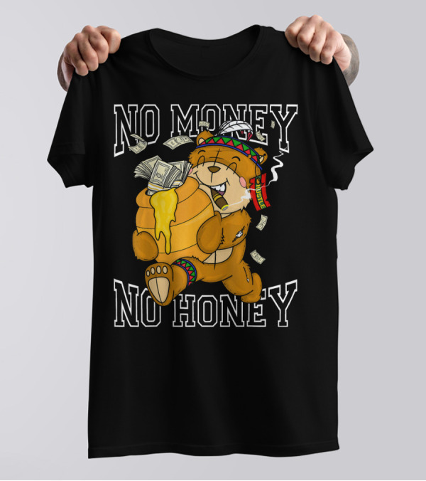 No Money No Honey Bear Hustle With Nat Money Spirit T-Shirt