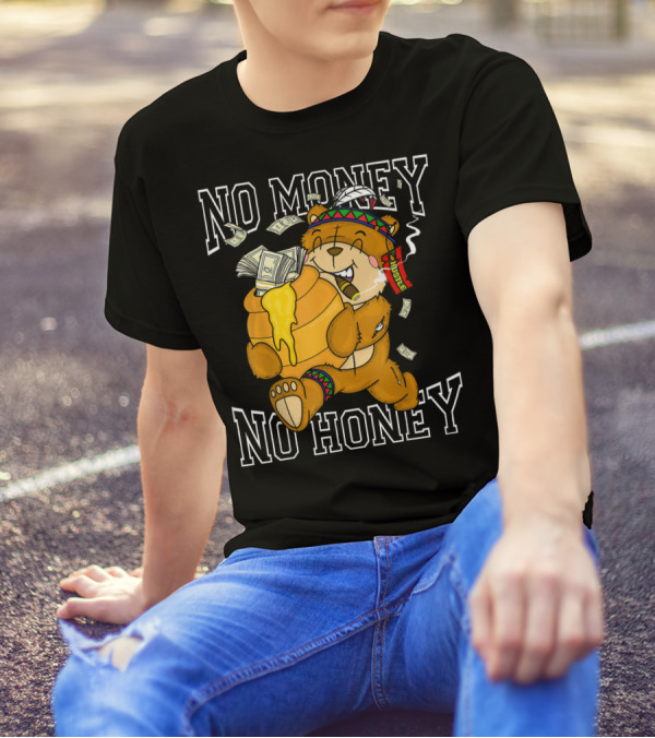 No Money No Honey Bear Hustle With Nat Money Spirit T-Shirt