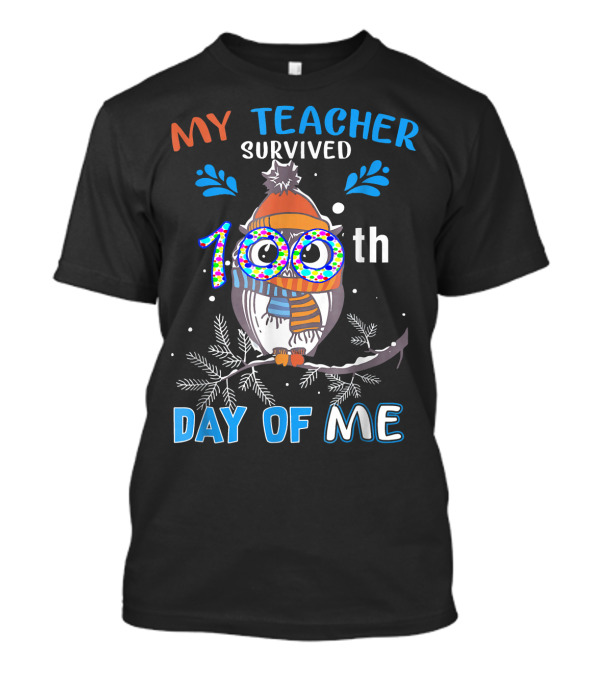 MY TEACHER SURVIVED 100th DAY OF ME OWL WITH WINTER SCARF AND HAT T-Shirt