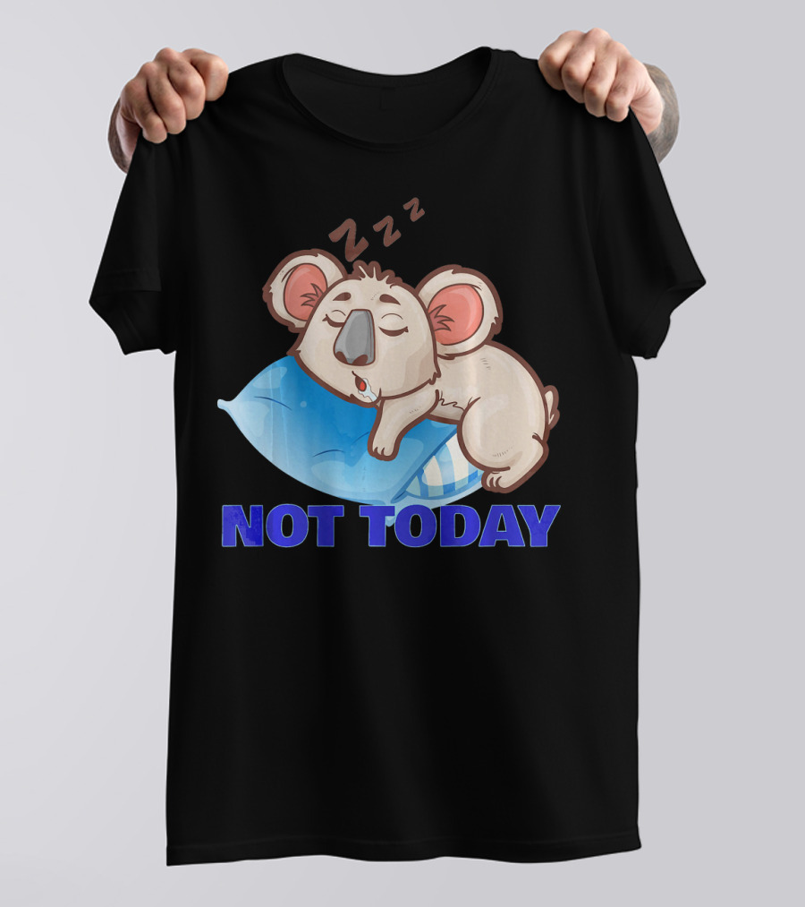 PATRONUS KOALA SLEEPING ON PILLOW NOT TODAY T-Shirt