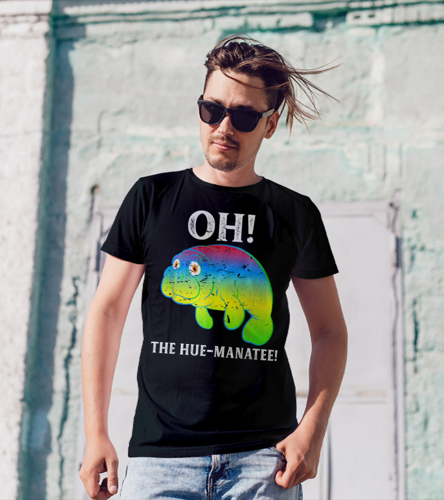 OH The Hue-Manatee Colorful Pun T-Shirt