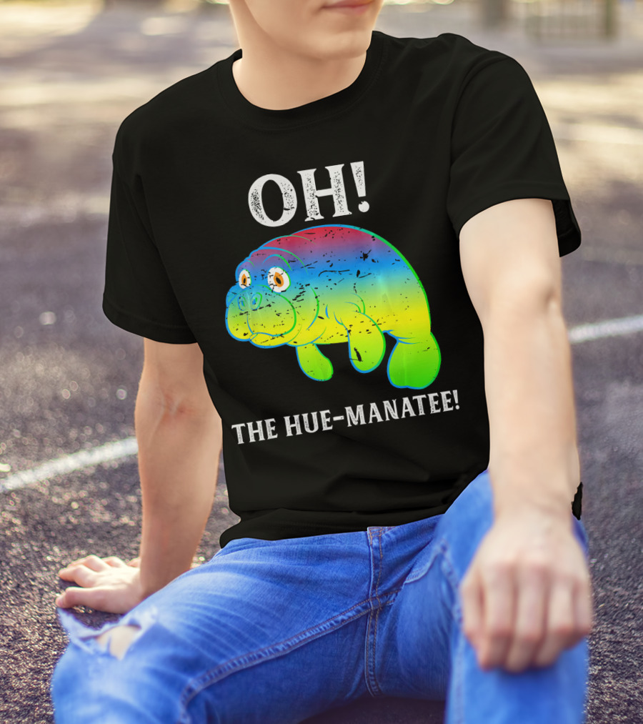 OH The Hue-Manatee Colorful Pun T-Shirt