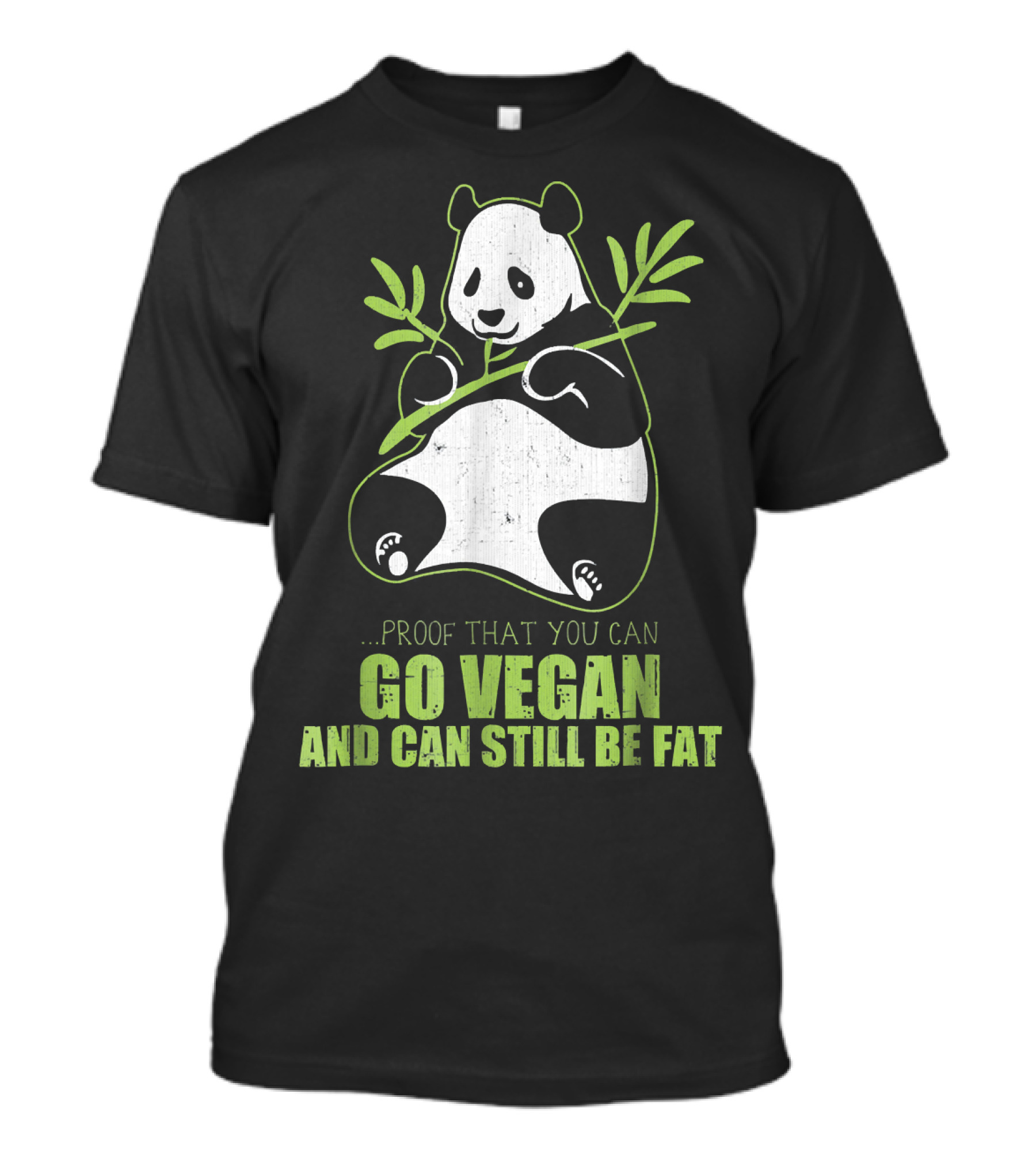 Proof That You Can Go Vegan And Can Still Be Fat T-Shirt