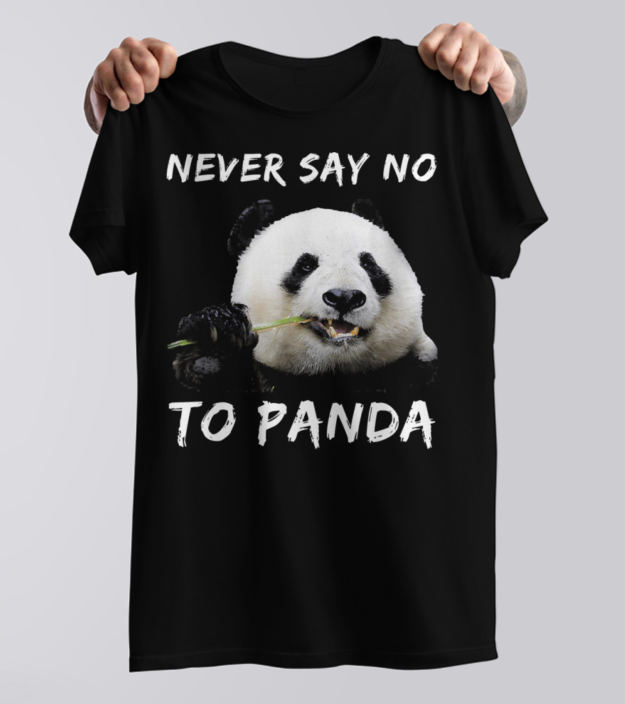 Never Say No To Panda Eating Bamboo T-Shirt