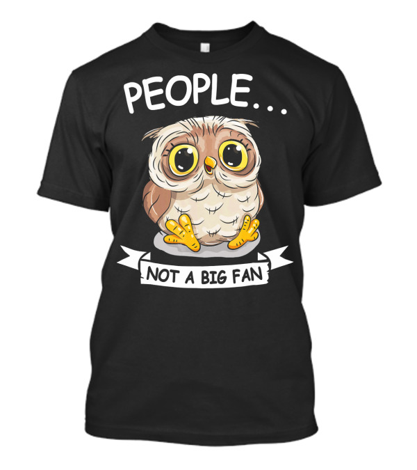 People Not A Big Fan Owl Lover Cute Owl T-Shirt