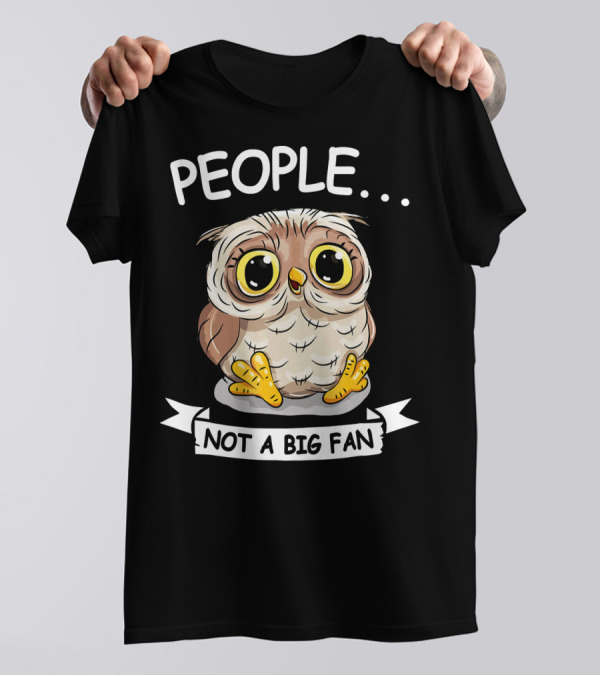 People Not A Big Fan Owl Lover Cute Owl T-Shirt
