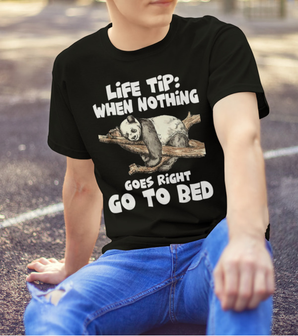 Life Tip When Nothing Goes Right Go To Bed Panda T-Shirt