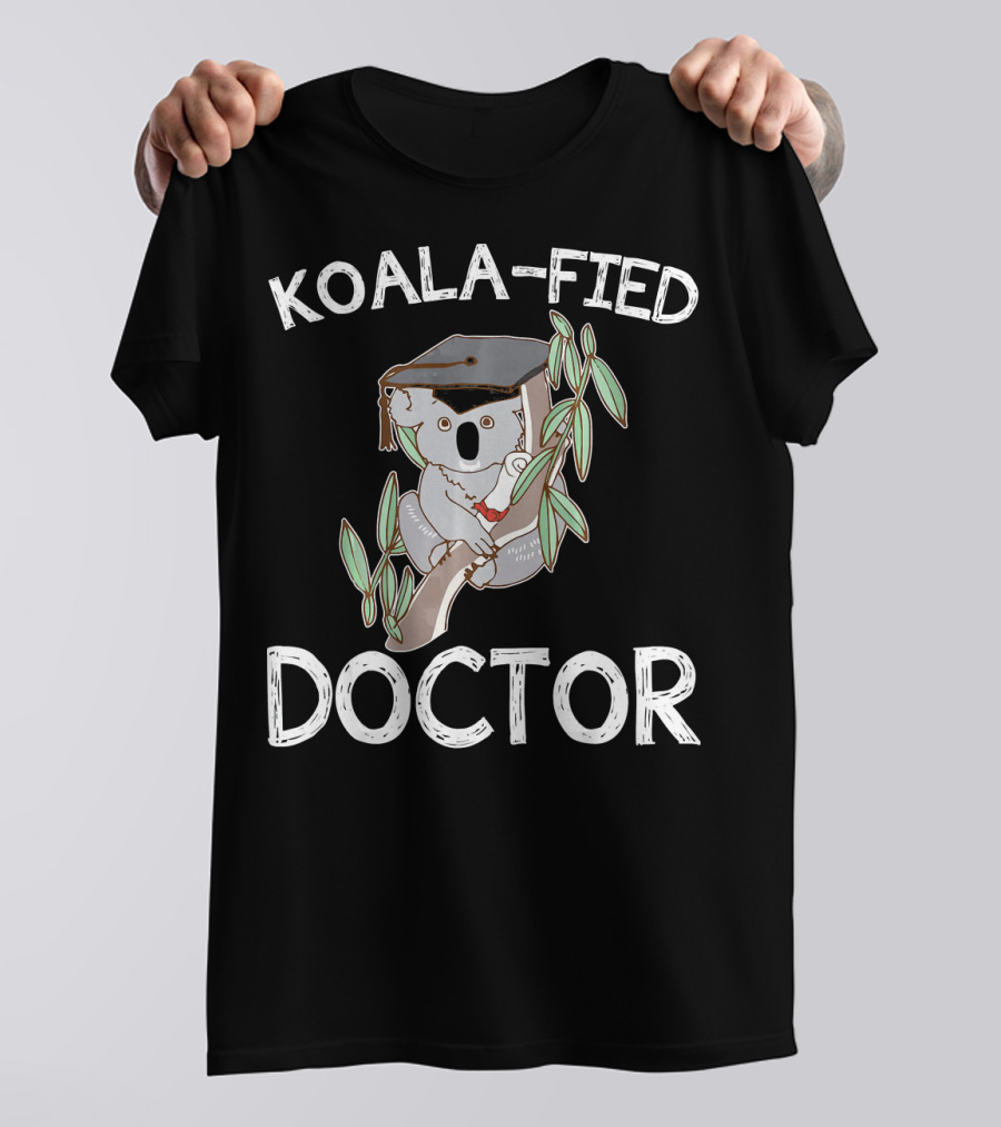 Koala-fied Doctor Graduation Pun Koala T-Shirt