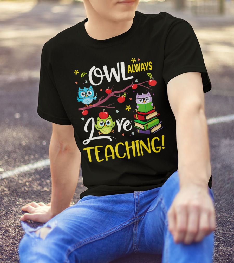 OWL Always Love Teaching Owls With Books And Apples T-Shirt