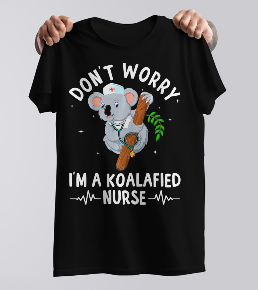 Don't Worry I'm A Koalafied Nurse Koala T-Shirt