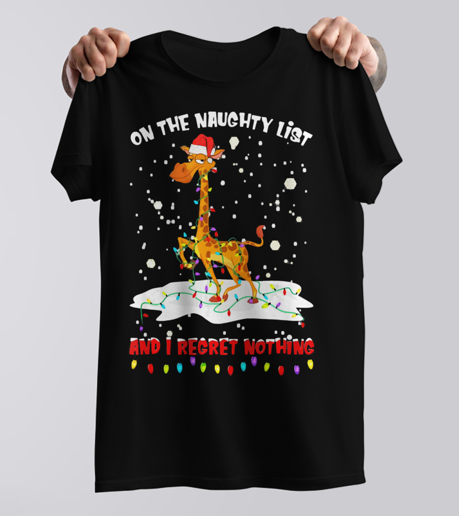 On The Naughty List And I Regret Nothing Giraffe Santa Hat Christmas Lights Snow T-Shirt