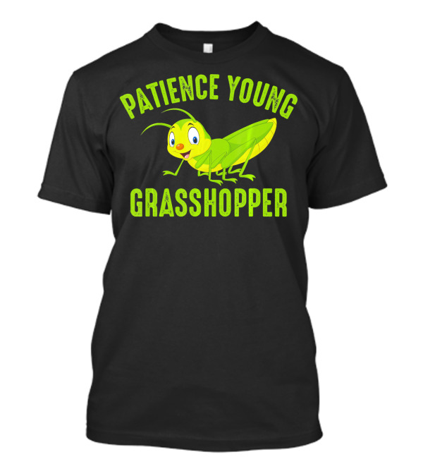 Patience Young Grasshopper Cartoon T-Shirt