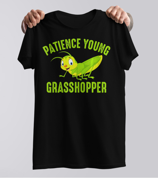 Patience Young Grasshopper Cartoon T-Shirt