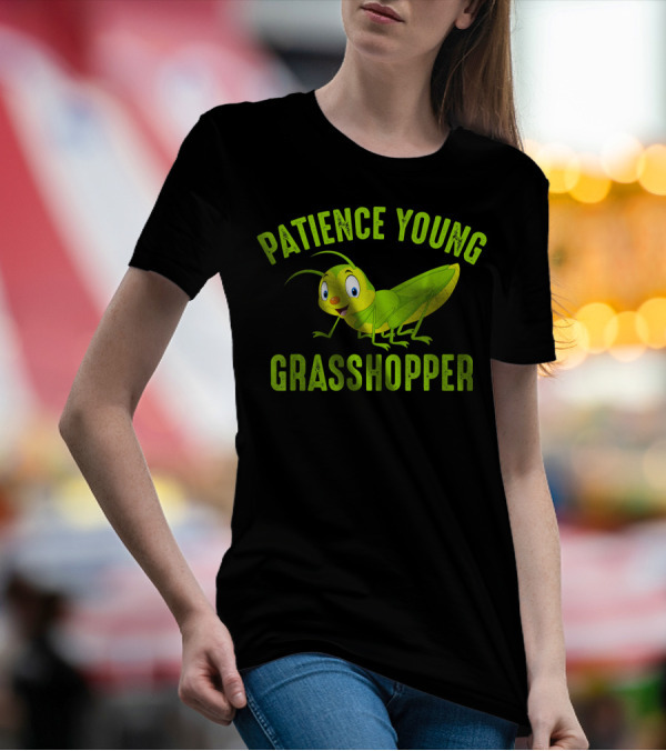 Patience Young Grasshopper Cartoon T-Shirt