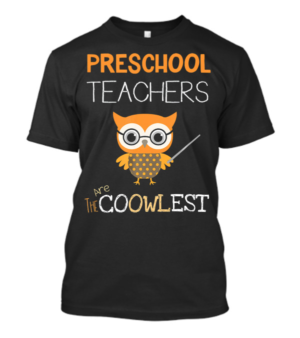 PRESCHOOL TEACHERS ARE THE COOWLest T-Shirt